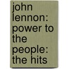 John Lennon: Power To The People: The Hits by John Lennon