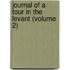 Journal Of A Tour In The Levant (Volume 2)