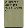 Journal Of A Tour In The Levant (Volume 2) by William Turner
