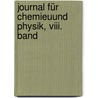 Journal Für Chemieuund Physik, Viii. Band door Onbekend