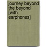 Journey Beyond the Beyond [With Earphones] by William Robert Stanek