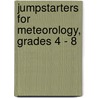 Jumpstarters for Meteorology, Grades 4 - 8 door Wendi Silvano