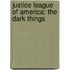 Justice League Of America: The Dark Things