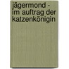 Jägermond - Im Auftrag der Katzenkönigin door Andreas Schacht