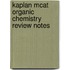 Kaplan Mcat Organic Chemistry Review Notes