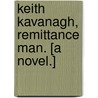 Keith Kavanagh, Remittance Man. [A novel.] door E. Baldwin Hodge