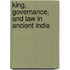 King, Governance, and Law in Ancient India