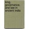 King, Governance, and Law in Ancient India door Patrick Olivelle