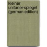 Kleiner Unitarier-Spiegel (German Edition) door J�Zsef Ferencz