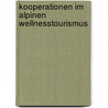 Kooperationen im alpinen Wellnesstourismus door Jasmin Zadra