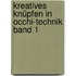 Kreatives Knüpfen in Occhi-Technik Band 1