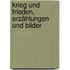 Krieg und Frieden, Erzählungen und Bilder