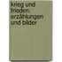 Krieg und Frieden: Erzählungen und Bilder