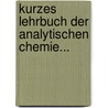 Kurzes Lehrbuch Der Analytischen Chemie... by Wilhelm Von Miller