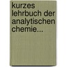 Kurzes Lehrbuch Der Analytischen Chemie... door Wilhelm Von Miller