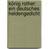 König Rother: Ein deutsches Heldengedicht door Klee Gotthold