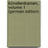 Künstlerdramen, Volume 1 (German Edition)