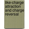 Like-charge Attraction And Charge Reversal by Arup Mukherjee