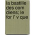 La Bastille Des Com Diens; Le for L' V Que