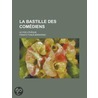 La Bastille Des Com Diens; Le for L' V Que door Frantz Funck-Brentano