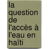 La question de l'accès à l'eau en Haïti door Laurent Anstett