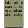 Laboratory Exercises in Applied Chemistry; door Wilhelm Moldenhauer