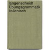 Langenscheidt Übungsgrammatik Italienisch by Roberta Costantino