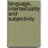 Language, Intertextuality and Subjectivity