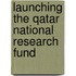 Launching the Qatar National Research Fund