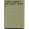 Le Christianisme Et Ses Origines, Volume 2 by Ernest Havet