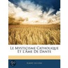 Le Mysticisme Catholique Et L' Me De Dante door Albert Lecl�Re
