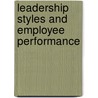 Leadership Styles and Employee Performance door Felix Ikor