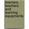 Learners, Teachers and Learning Equipments door Atanu Sengupta