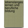 Lebenslanges Lernen Und Berufliche Bildung by Ulrike Englmann