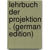 Lehrbuch Der Projektion . (German Edition) door Neuhauss Richard