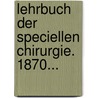 Lehrbuch Der Speciellen Chirurgie. 1870... door Carl Emmert