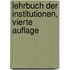 Lehrbuch der Institutionen, Vierte Auflage