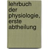 Lehrbuch der Physiologie, Erste Abtheilung door Rudolph Wagner