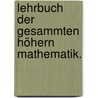 Lehrbuch der gesammten höhern Mathematik. door Martin Ohm