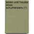 Leiden Und Freuden Eines Schulmeisters (1)