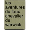 Les Aventures Du Faux Chevalier De Warwick door Louis Duprï¿½ D'Aulnay