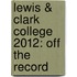 Lewis & Clark College 2012: Off the Record