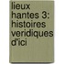 Lieux Hantes 3: Histoires Veridiques D'Ici