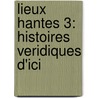 Lieux Hantes 3: Histoires Veridiques D'Ici door Pat Hancock