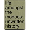 Life Amongst the Modocs: Unwritten History by Joaquin Miller