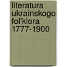 Literatura Ukrainskogo Fol'Klora 1777-1900 door V.D. Grinchenko