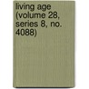 Living Age (Volume 28, Series 8, No. 4088) by General Books
