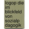 Logop Die Im Blickfeld Von Sozialp Dagogik door Jan Leuthold