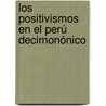 Los positivismos en el Perú decimonónico door Helí Alejandro Córdova Berona