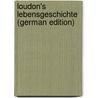 Loudon's Lebensgeschichte (German Edition) door Pezzl Johann